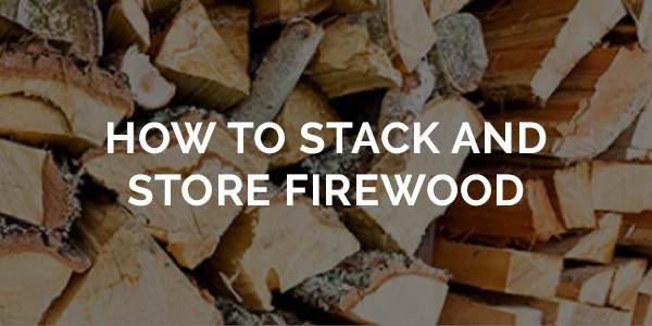 How to stack and store firewood